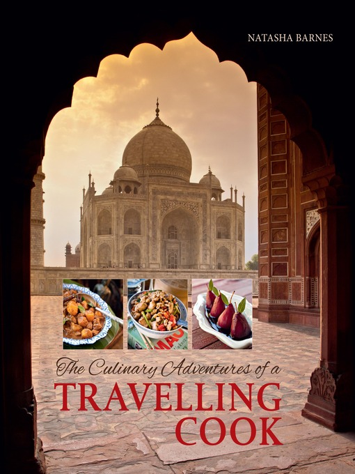 Title details for The Culinary Adventures of a Travelling Cook by Natasha Barnes - Available